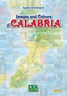 Ebook Images and Colours of Calabria di Egidio Bevilacqua edito da La Dea Editori