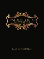 Ebook Pseudologia fantastica di Mikko Suomi edito da Books on Demand
