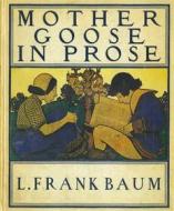 Ebook Mother Goose In Prose di Baum L. Frank edito da Author