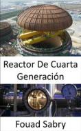 Ebook Reactor De Cuarta Generación di Fouad Sabry edito da Mil Millones De Conocimientos [Spanish]