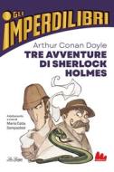 Ebook Tre avventure di Sherlock Holmes di Arthur Conan Doyle edito da Gallucci