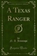 Ebook A Texas Ranger di N. A. Jennings edito da Forgotten Books