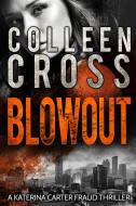 Ebook Blowout: A Katerina Carter Fraud Legal Thriller di Colleen Cross edito da Slice Publishing