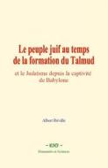 Ebook Le peuple juif au temps de la formation du Talmud di Albert Réville edito da EHS
