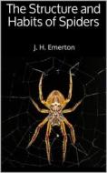 Ebook The Structure and Habits of Spiders di J. H. Emerton edito da Books on Demand
