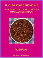 Ebook il cibo come medicina di Dr. Marcello Pifferi edito da Dr. Marcello Pifferi
