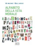 Ebook Alfabeto della vita morale di Aimone Gelardi edito da EDB - Edizioni Dehoniane Bologna