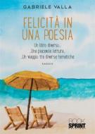 Ebook Felicità in una poesia di Gabriele Valla edito da Booksprint