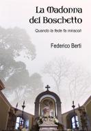 Ebook La Madonna del Boschetto di Federico Berti edito da Publisher s15878