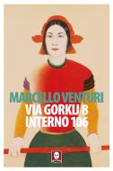 Ebook Via Gorkij 8 interno 106 di Marcello Venturi edito da Lindau