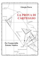 Ebook La Prova di Carteggio per l'esame della patente nautica di Giorgio Parra edito da Youcanprint