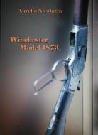 Ebook Winchester Model 1873 di Aurelio Nicolazzo edito da Youcanprint