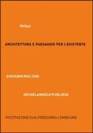 Ebook Architettura e paesaggio per l&apos;esistente di Giovanni Multari, Michelangelo Pugliese edito da tab edizioni