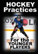 Ebook Hockey Practices for the Younger Players di Jukka Aro edito da Books on Demand