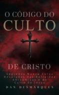 Ebook O Código do Culto de Cristo di Dan Desmarques edito da 22 Lions Bookstore