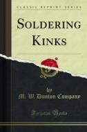 Ebook Soldering Kinks di M. W. Dunton Company edito da Forgotten Books