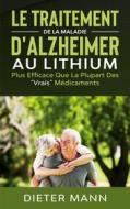 Ebook Le Traitement de la Maladie d'Alzheimer au Lithium di Dieter Mann edito da Books on Demand