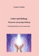 Ebook Gebet und Heilung di George Curtisius edito da Books on Demand