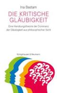 Ebook Die kritische Gläubigkeit di Ina Bastam edito da Koenigshausen & Neumann