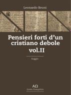 Ebook Pensieri forti d'un cristiano debole - Vol. I di Leonardo Bruni edito da Leonardo Bruni