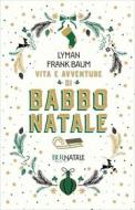Ebook Vita e avventure di Babbo Natale di Baum L. Frank edito da Rizzoli