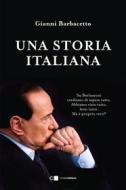 Ebook Una storia italiana di Gianni Barbacetto edito da Chiarelettere