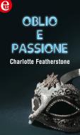 Ebook Oblio e passione (eLit) di Charlotte Featherstone edito da HarperCollins Italia
