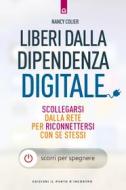 Ebook Liberi dalla dipendenza digitale di Nancy Colier edito da Edizioni Il Punto d'incontro