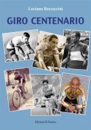 Ebook Giro centenario di Luciano Boccaccini edito da Edizioni Il Fiorino