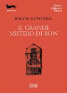 Ebook Il grande mistero di Bow di Israel Zangwill edito da Polillo Editore