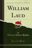 Ebook William Laud di William Holden Hutton edito da Forgotten Books