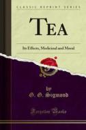 Ebook Tea di G. G. Sigmond edito da Forgotten Books