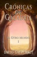 Ebook Crónicas De Galadria I - El Otro Mundo di David Gay, Perret edito da Babelcube Inc.