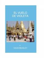 Ebook El Vuelo De Violetta di David Richard Beasley edito da Babelcube Inc.