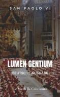 Ebook Lumen gentium  (Deutsche Ausgabe) di San Paolo VI edito da Le Vie della Cristianità