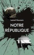 Ebook Notre République di Leonel Houssam edito da Books on Demand