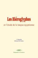 Ebook Les Hiéroglyphes et l’étude de la langue égyptienne di J. Dujardin, Félicien De Saulcy edito da EHS