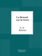Ebook La Beauté sur la terre di C.F. Ramuz edito da Librorium Editions