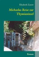 Ebook Michaelas Reise zur Thymianinsel di Elisabeth Zarow edito da Books on Demand