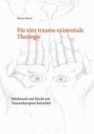 Ebook Für eine trauma-existentiale Theologie di Michael Pflaum edito da Books on Demand