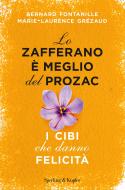 Ebook Lo zafferano è meglio del Prozac di Grézaud Marie-laurence, Fontanille Bernard edito da Sperling & Kupfer