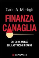 Ebook Finanza canaglia di Carlo A. Martigli edito da Longanesi