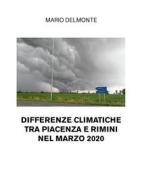 Ebook Differenze climatiche tra Piacenza e Rimini nel marzo 2020 di Mario Delmonte edito da Youcanprint