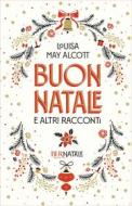 Ebook Buon Natale e altri racconti di Alcott Louisa May edito da Rizzoli
