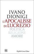 Ebook L'apocalisse di Lucrezio di Ivano Dionigi edito da Raffaello Cortina Editore