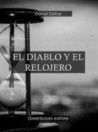 Ebook El diablo y el relojero di Daniel Defoe edito da Greenbooks Editore