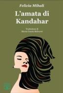 Ebook L&apos;amata di Kandahar di Felicia Mihali edito da Le Mezzelane Casa Editrice