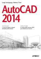 Ebook AutoCAD 2014 di Luigi Santapaga, Matteo Trasi edito da Feltrinelli Editore