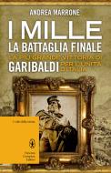 Ebook I Mille. La battaglia finale di Andrea Marrone edito da Newton Compton Editori