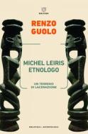 Ebook Michel Leiris etnologo di Renzo Guolo edito da Meltemi